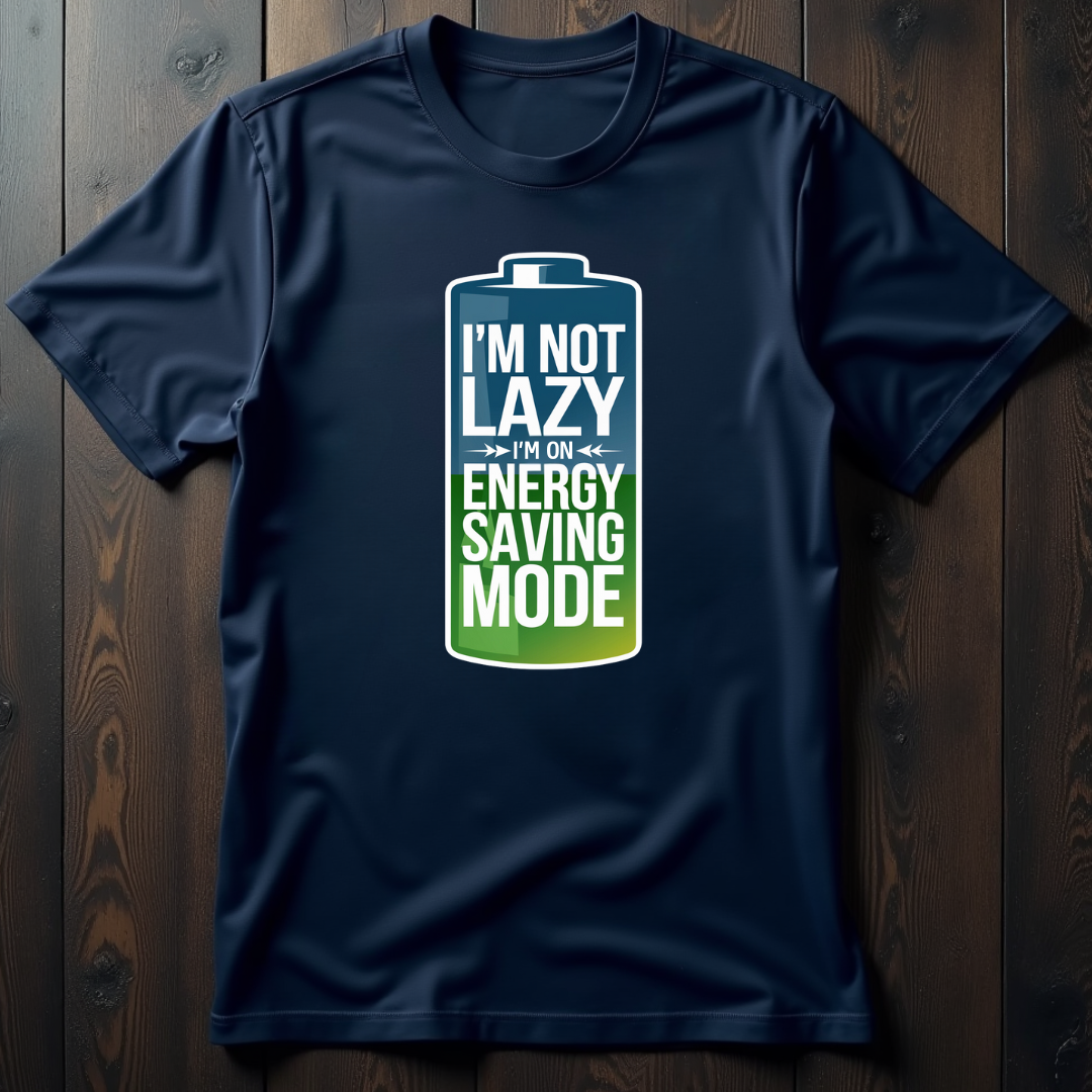 I'm Not Lazy, I'm On Energy Saving Mode Unisex T-Shirt