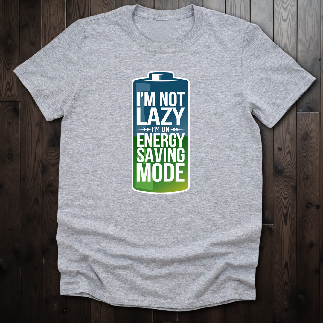 I'm Not Lazy, I'm On Energy Saving Mode Unisex T-Shirt