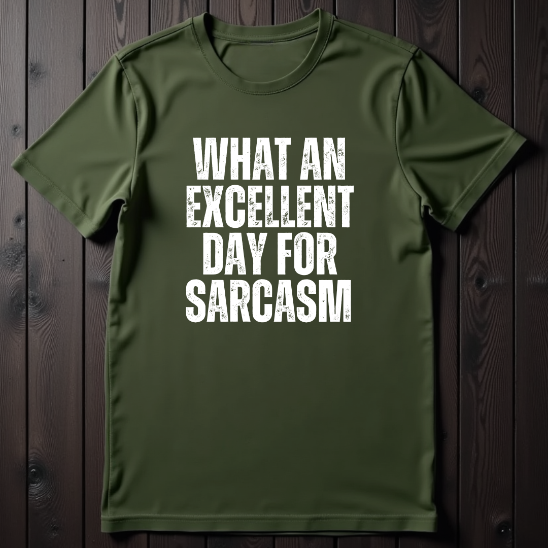 What An Excellent Day For Sarcasm Unisex T-Shirt