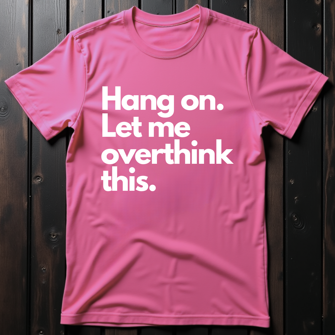 Hang On. Let Me Overthink This Unisex Softstyle T-Shirt