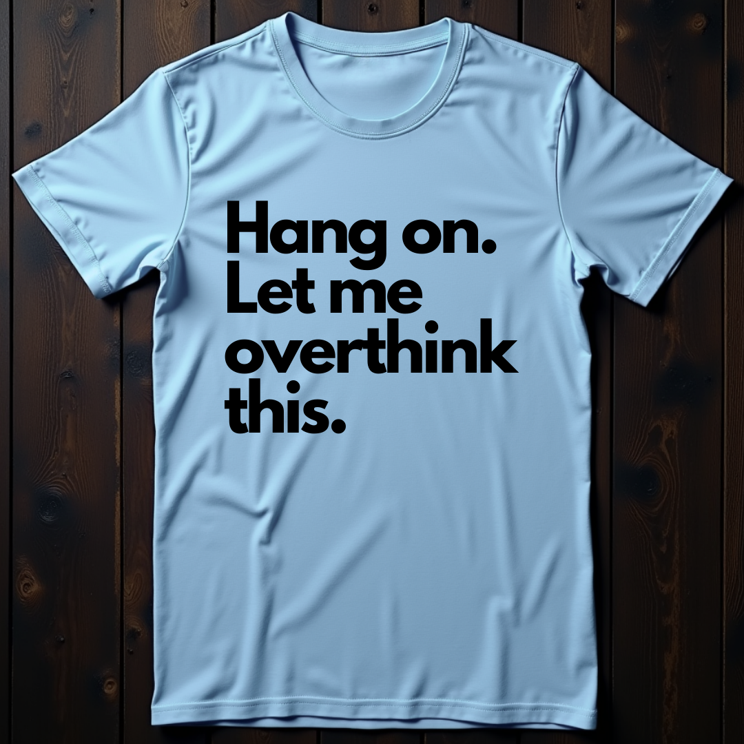 Hang On. Let Me Overthink This Unisex Softstyle T-Shirt