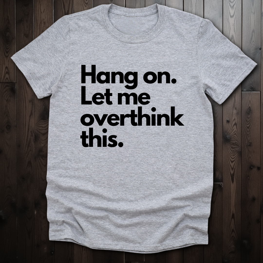Hang On. Let Me Overthink This Unisex Softstyle T-Shirt
