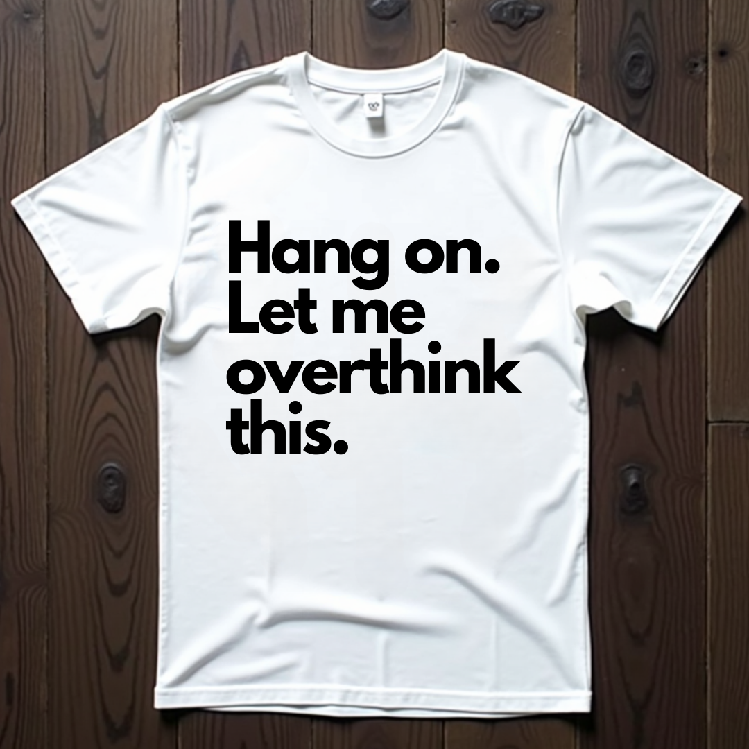Hang On. Let Me Overthink This Unisex Softstyle T-Shirt
