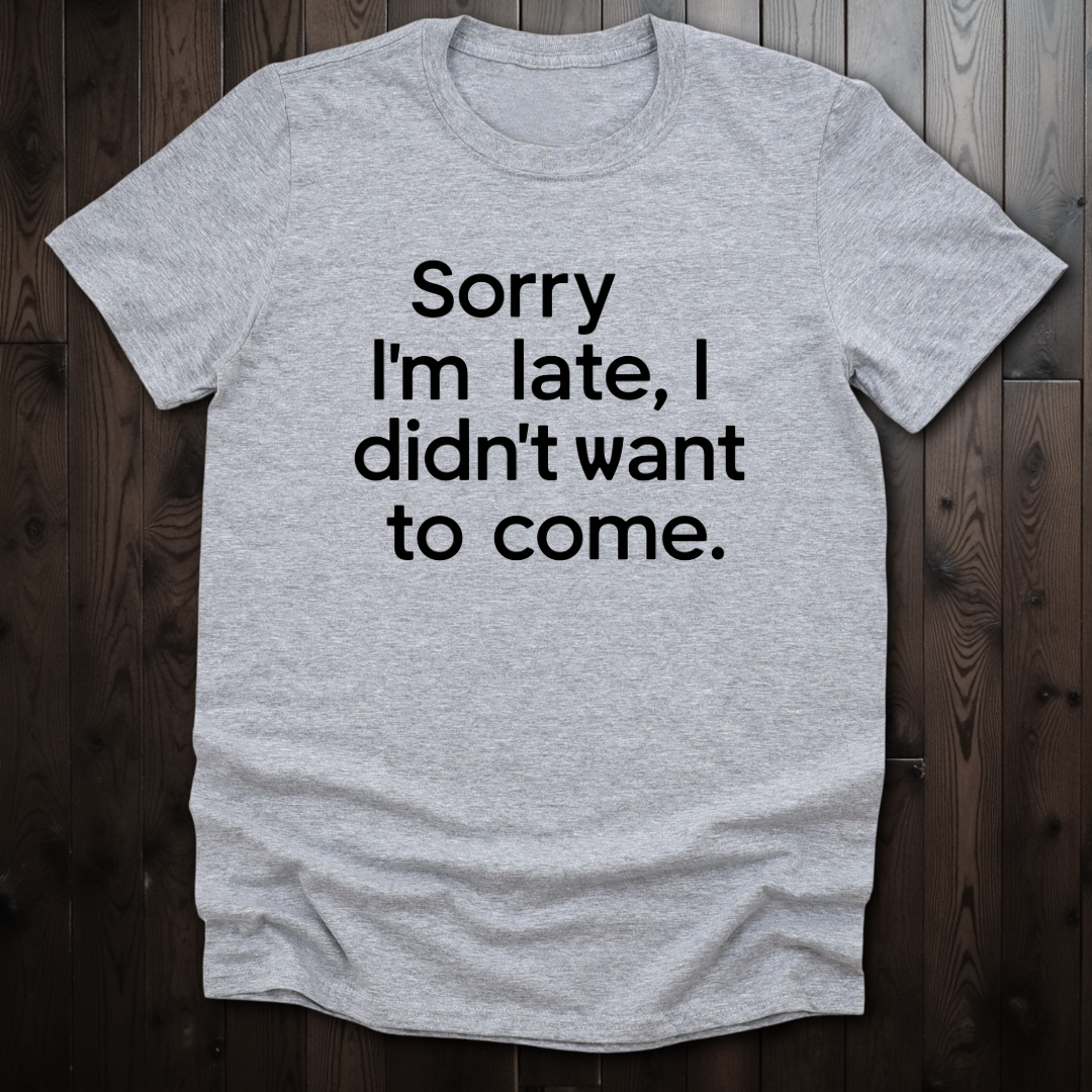 Sorry I'm Late Unisex Softstyle T-Shirt