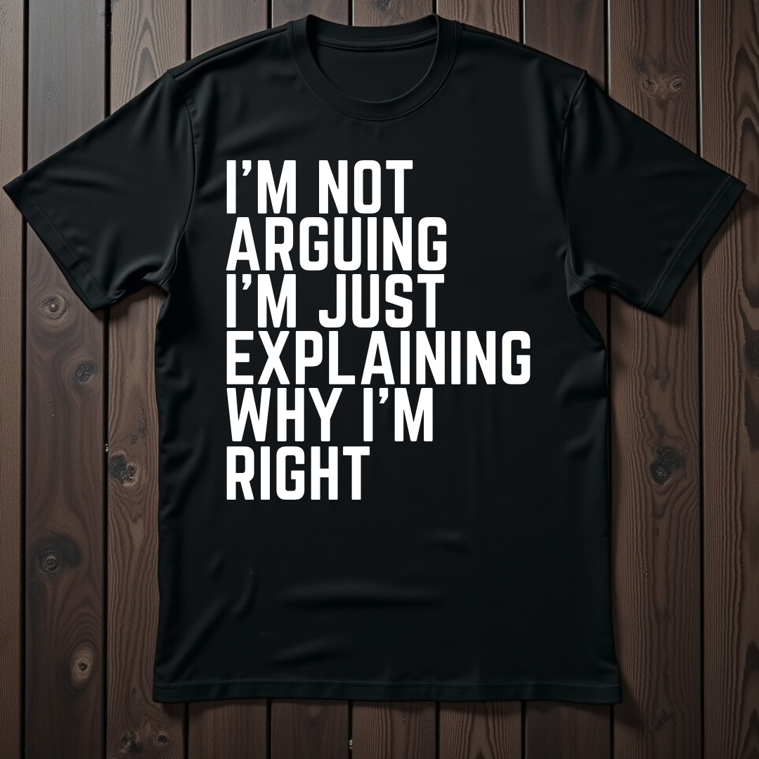 Not Arguing T-Shirt