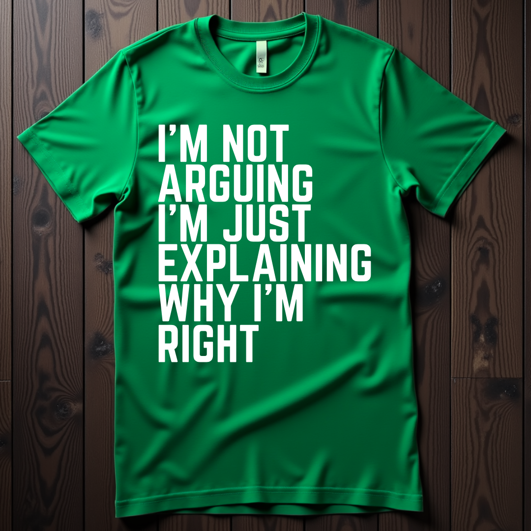 Not Arguing T-Shirt