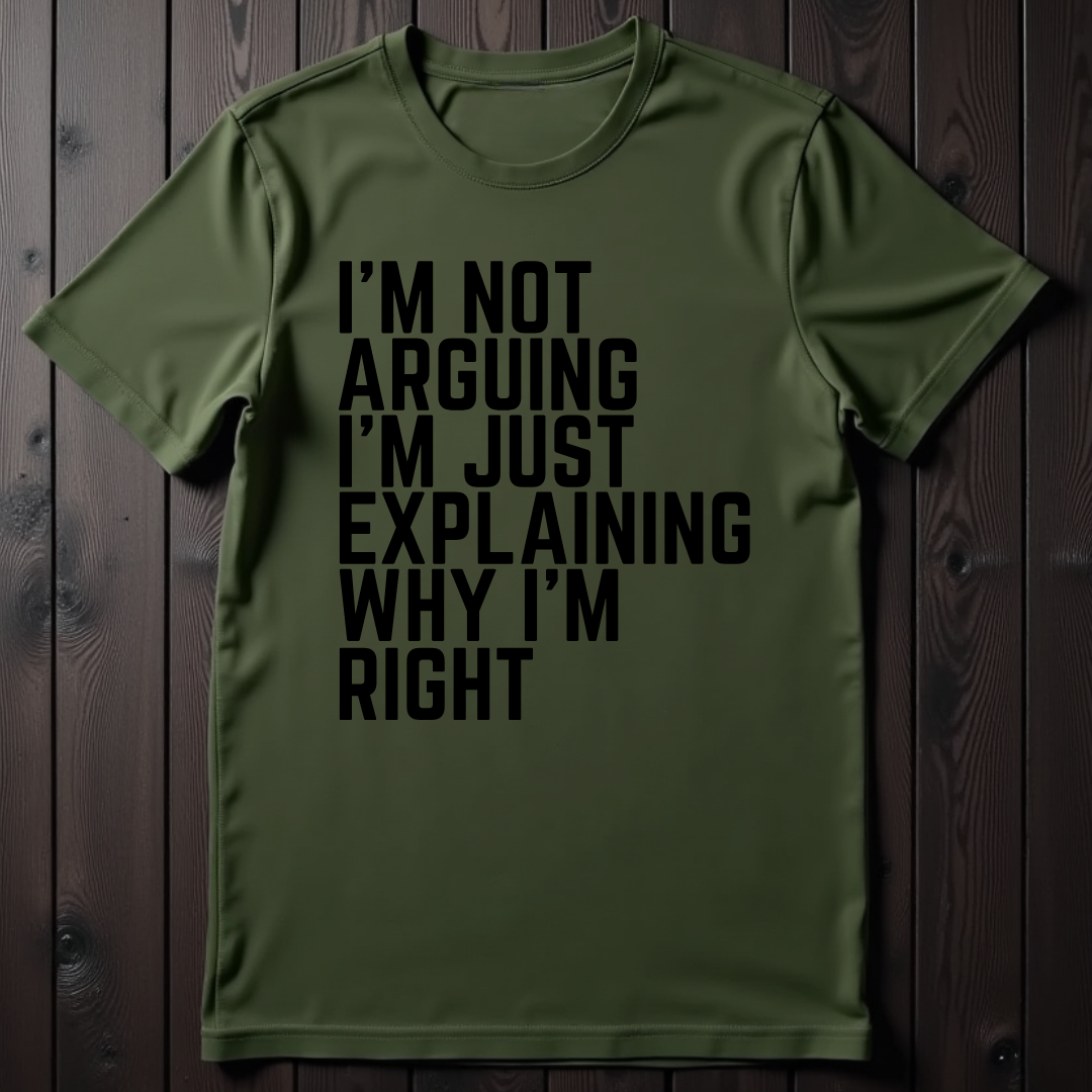 Not Arguing T-Shirt