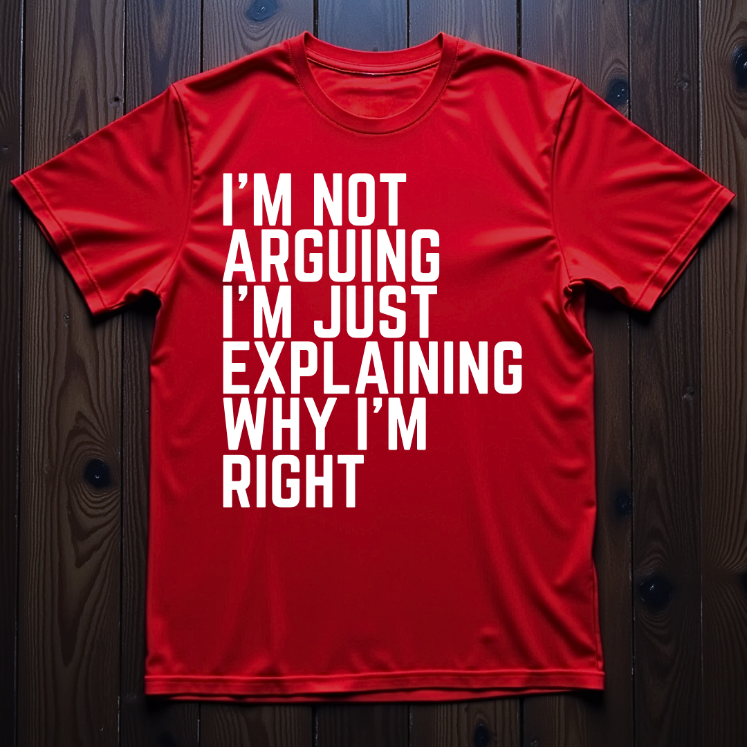 Not Arguing T-Shirt