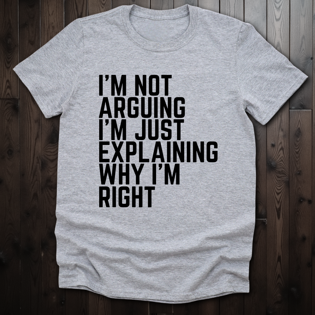 Not Arguing T-Shirt