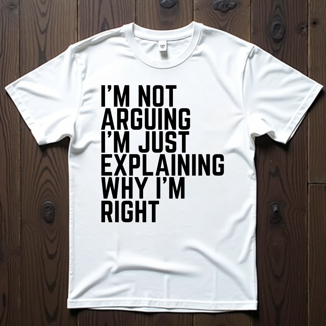 Not Arguing T-Shirt