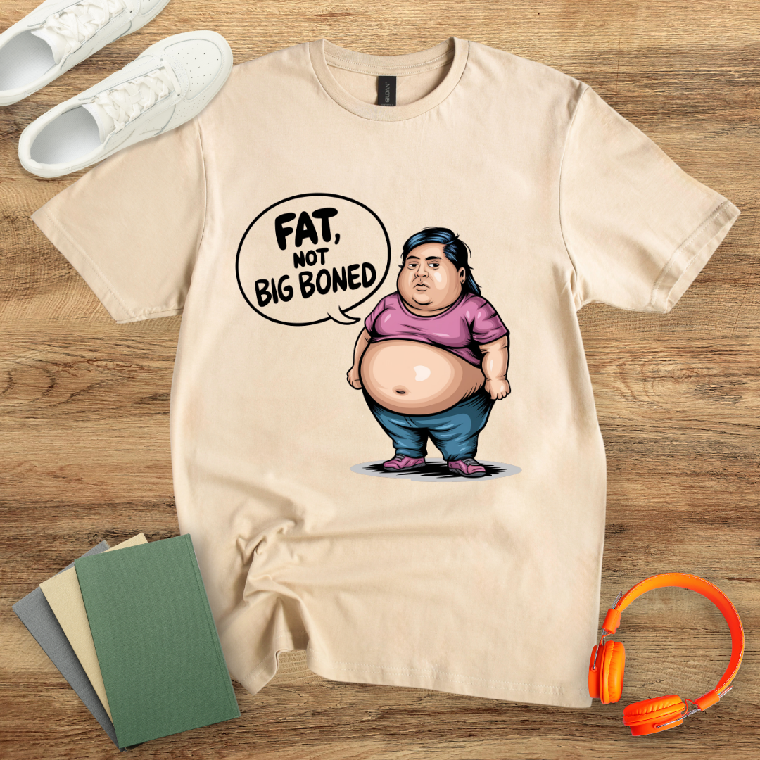 Fat Not Big Boned Unisex T-Shirt