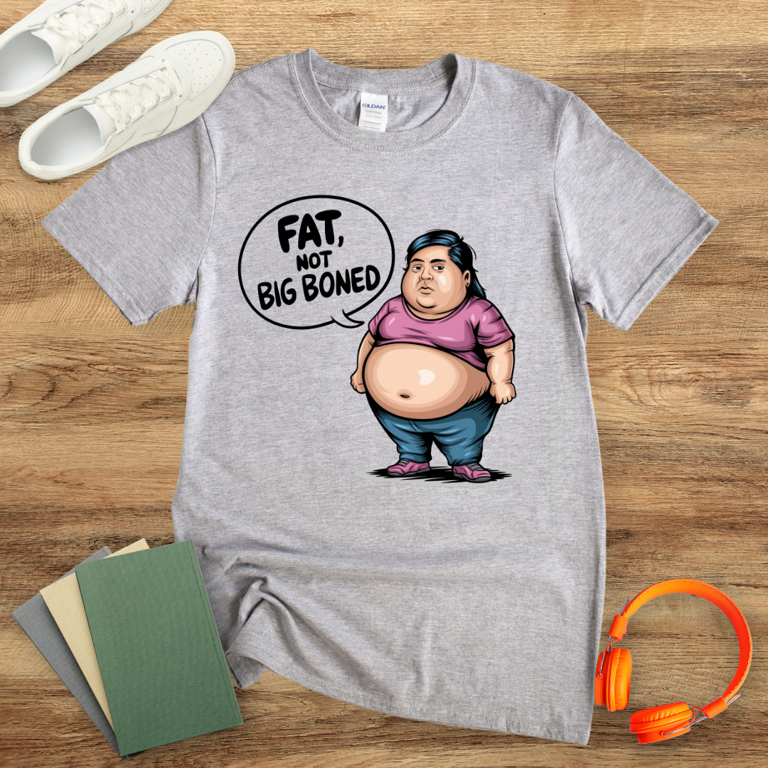 Fat Not Big Boned Unisex T-Shirt