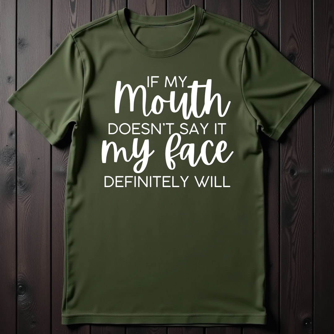If My Mouth Doesn't Say It, My Face Definitely Will Unisex T-Shirt