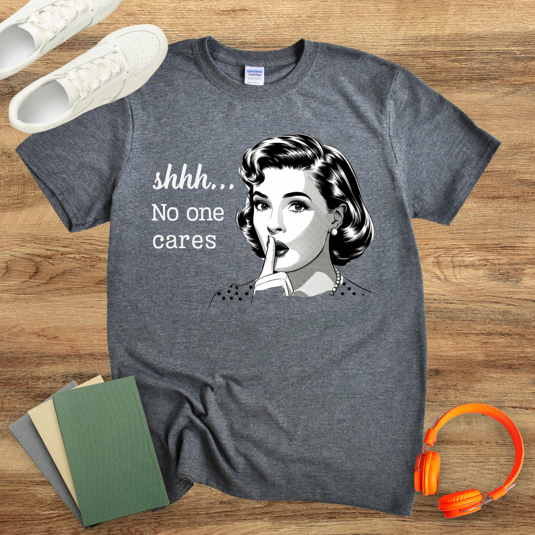 Shhh No One Cares Unisex Softstyle T-Shirt