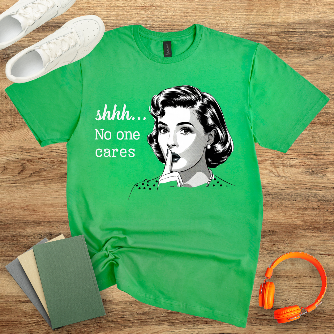 Shhh No One Cares Unisex Softstyle T-Shirt