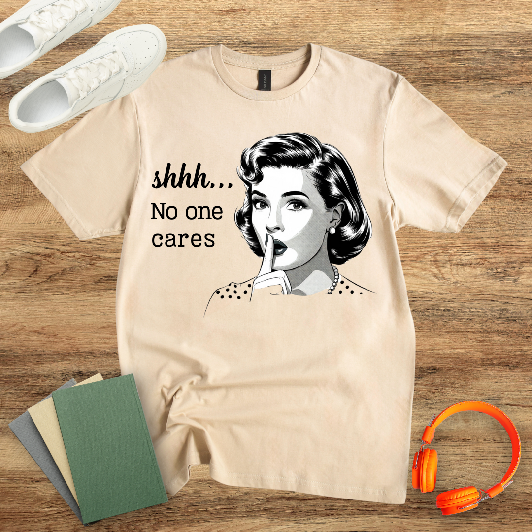 Shhh No One Cares Unisex Softstyle T-Shirt