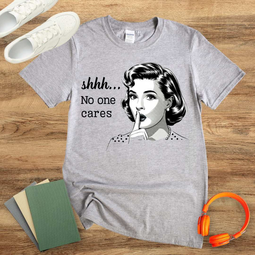 Shhh No One Cares Unisex Softstyle T-Shirt