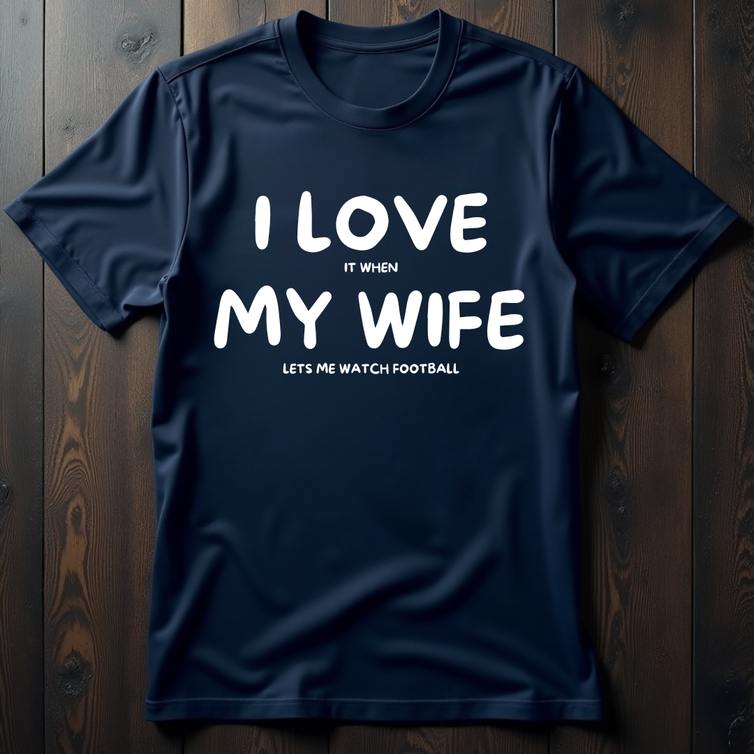 I Love It When My Wife Let's Me Watch Football Unisex T-Shirt