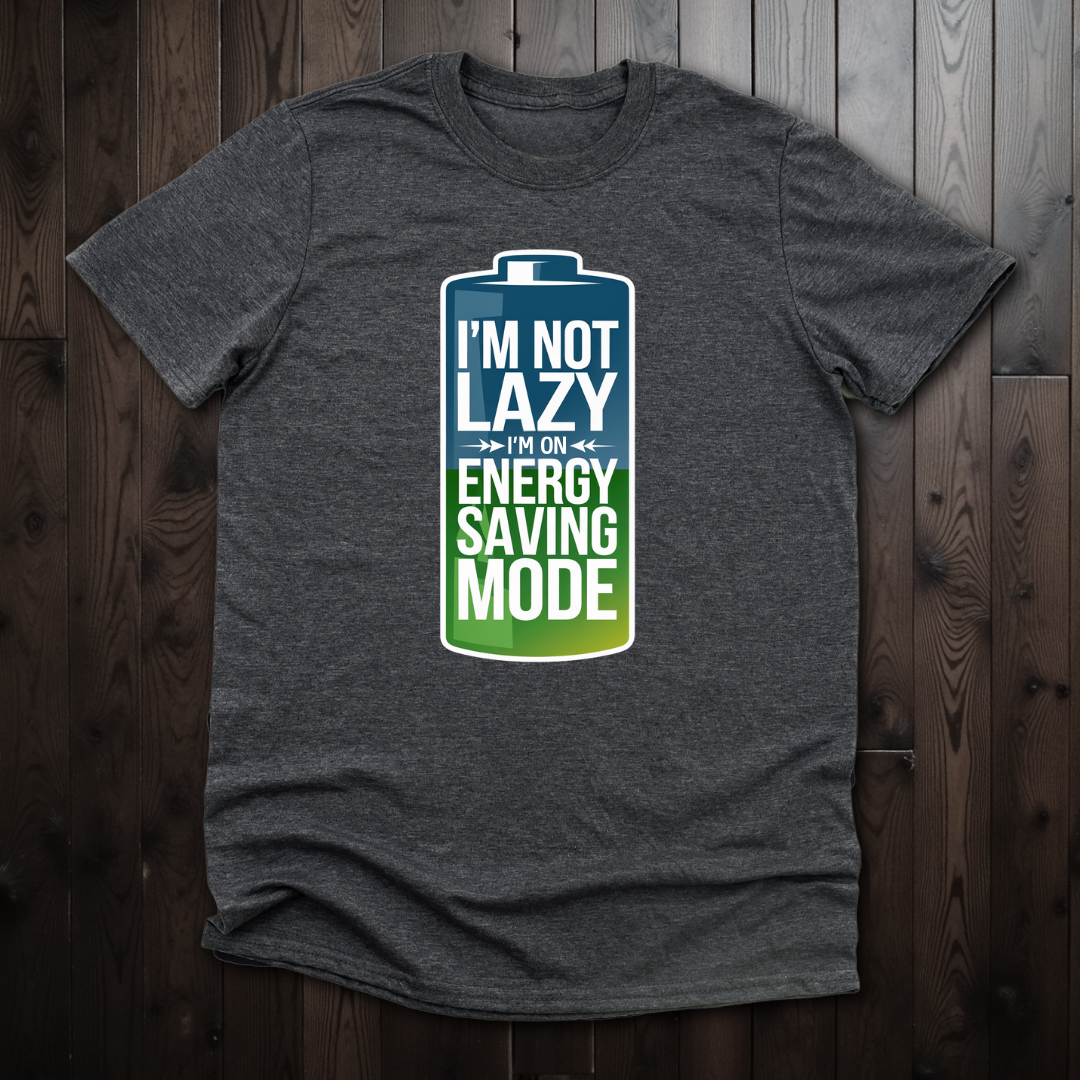 I'm Not Lazy, I'm On Energy Saving Mode Unisex T-Shirt