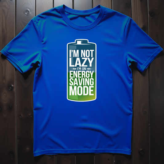 I'm Not Lazy, I'm On Energy Saving Mode Unisex T-Shirt