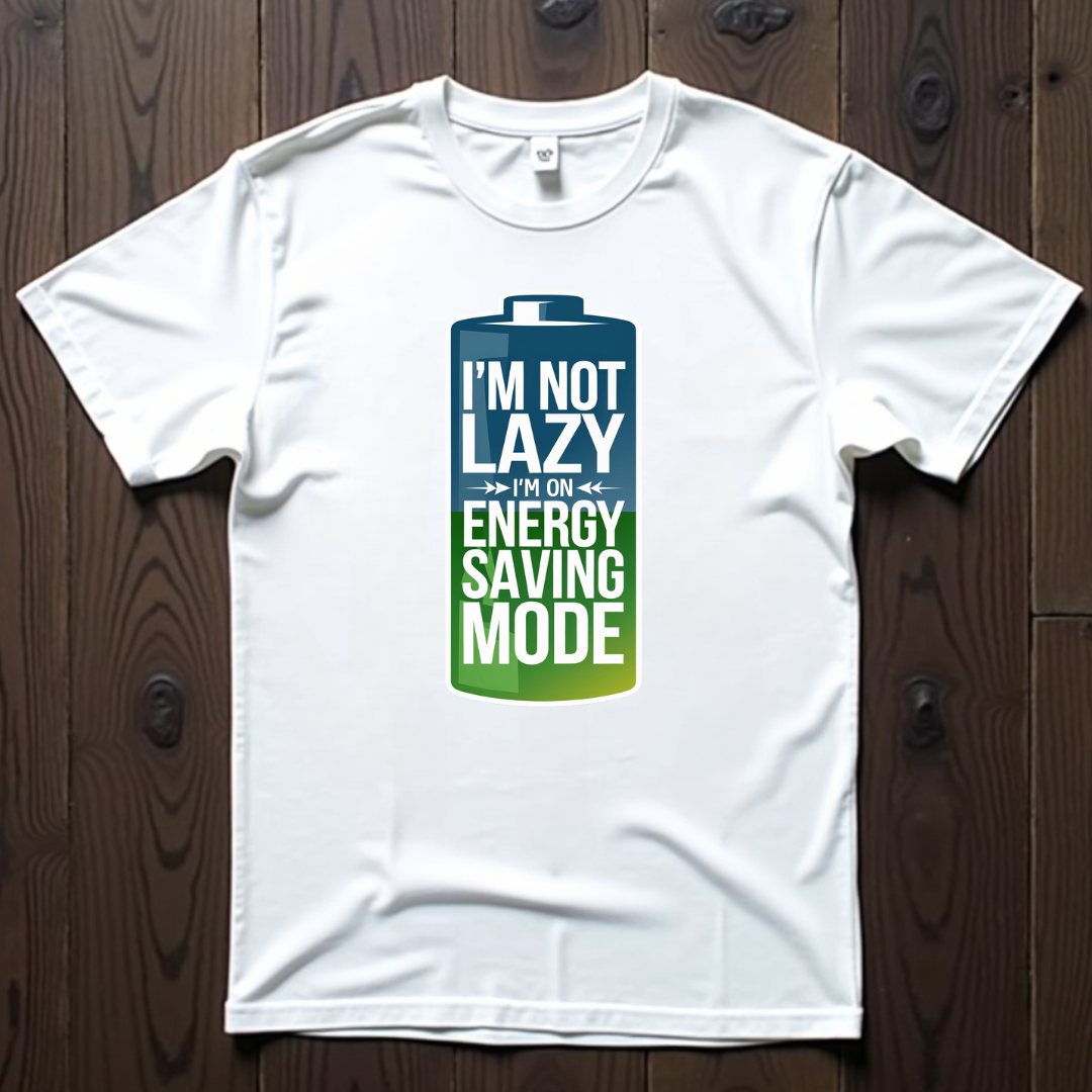 I'm Not Lazy, I'm On Energy Saving Mode Unisex T-Shirt