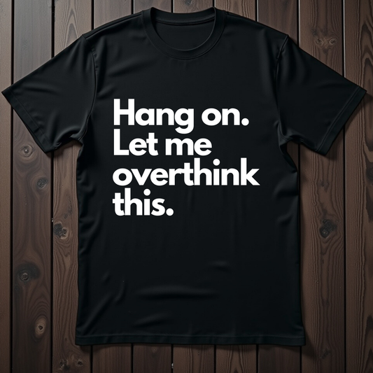 Hang On. Let Me Overthink This Unisex Softstyle T-Shirt