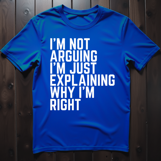 Not Arguing T-Shirt