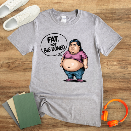 Fat Not Big Boned Unisex T-Shirt