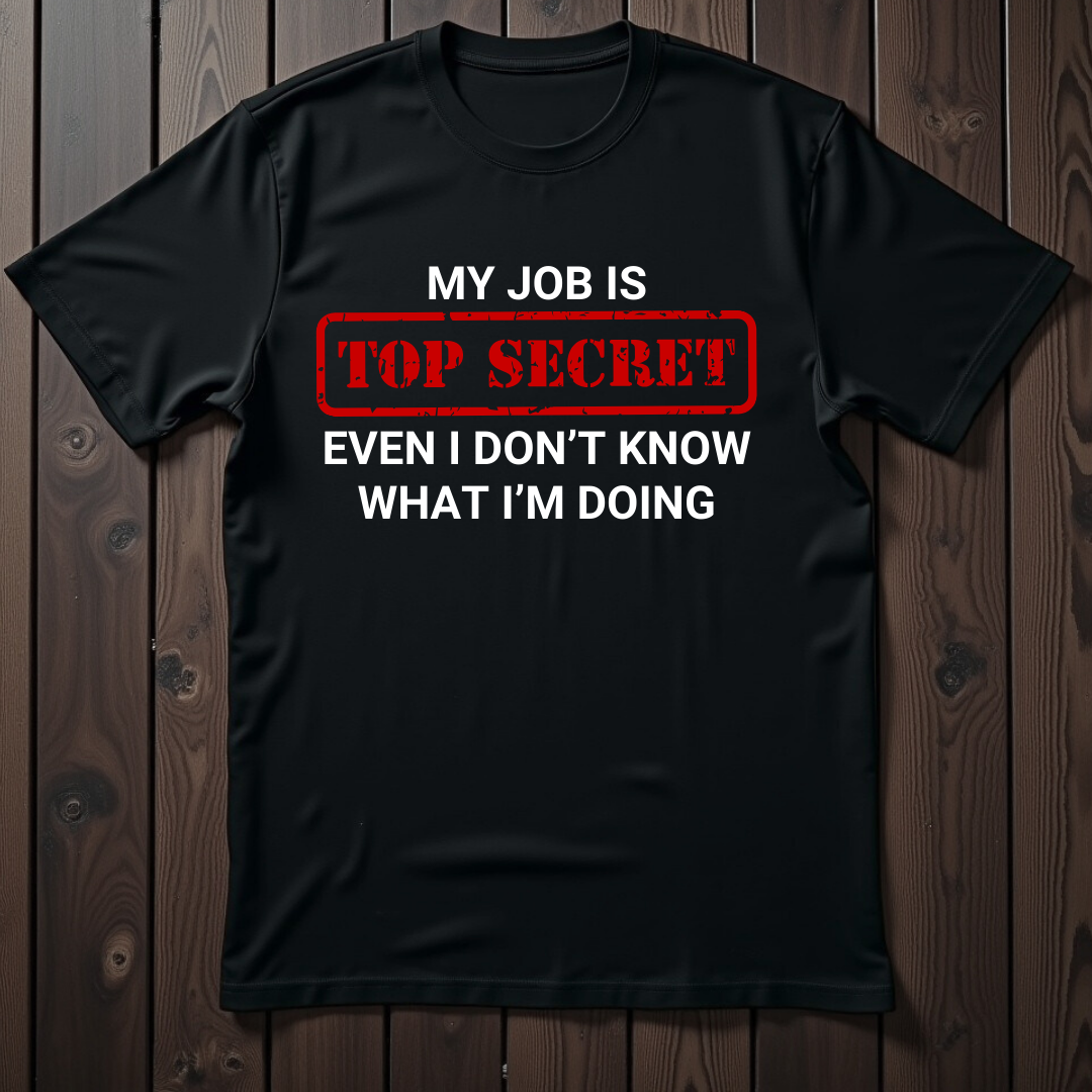My Job Is Top Secret Unisex T-Shirt