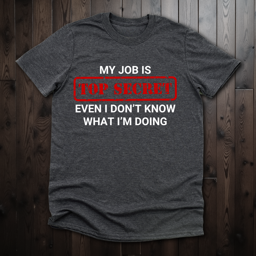 My Job Is Top Secret Unisex T-Shirt