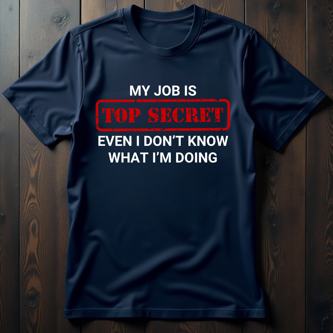 My Job Is Top Secret Unisex T-Shirt