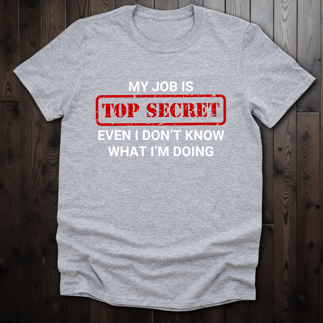 My Job Is Top Secret Unisex T-Shirt