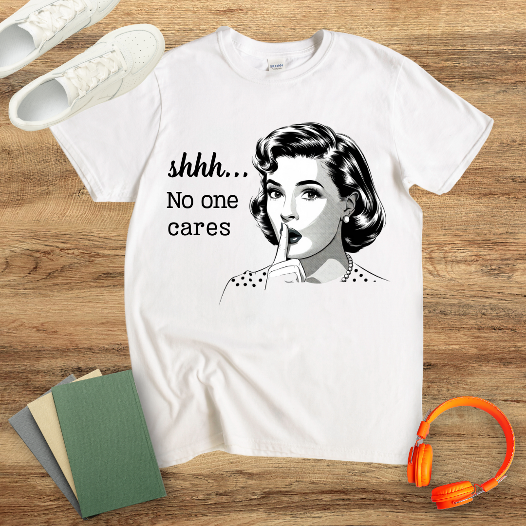 Shhh No One Cares Unisex Softstyle T-Shirt